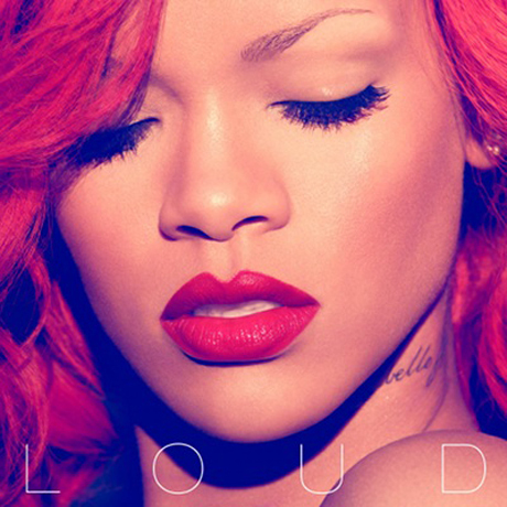 Rihanna – Loud: While this